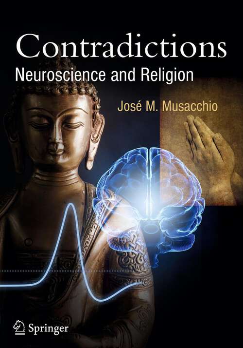 Book cover of Contradictions: Neuroscience and Religion (2012) (Springer Praxis Books)