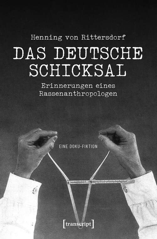 Book cover of Henning von Rittersdorf: Erinnerungen eines Rassenanthropologen. Eine Doku-Fiktion (Histoire #194)