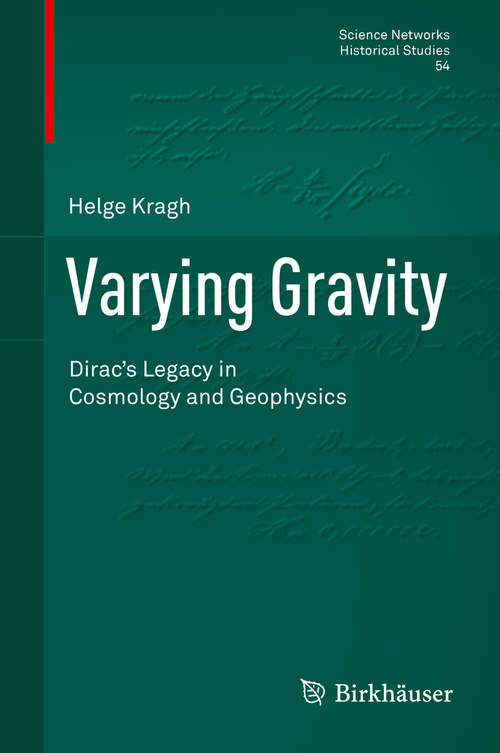 Book cover of Varying Gravity: Dirac’s Legacy in Cosmology and Geophysics (1st ed. 2016) (Science Networks. Historical Studies #54)