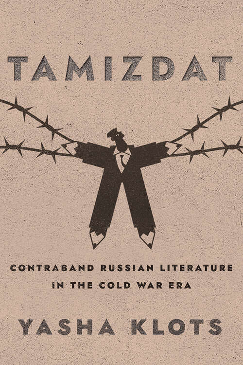 Book cover of Tamizdat: Contraband Russian Literature in the Cold War Era (NIU Series in Slavic, East European, and Eurasian Studies #86)