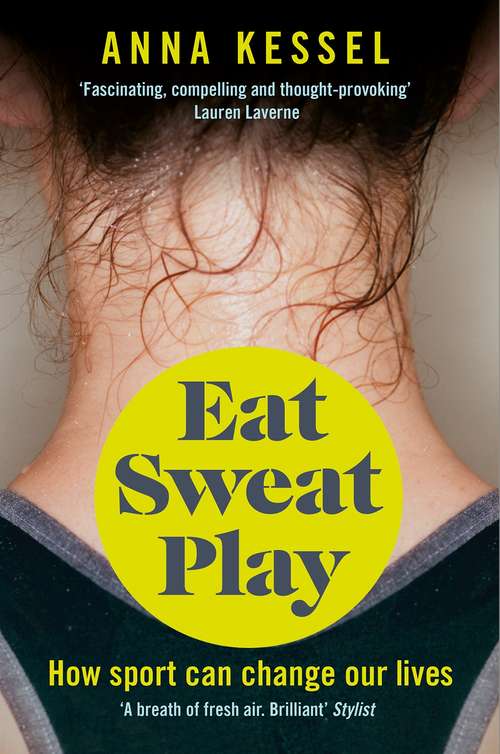 Book cover of Eat Sweat Play: How Sport Can Change Our Lives