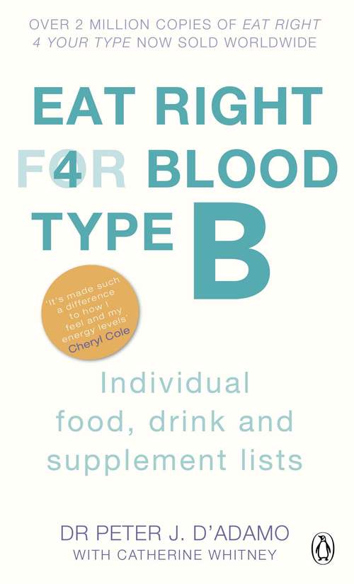 Book cover of Eat Right For Blood Type B: Individual Food, Drink and Supplement lists (Eat Right For Blood Type)