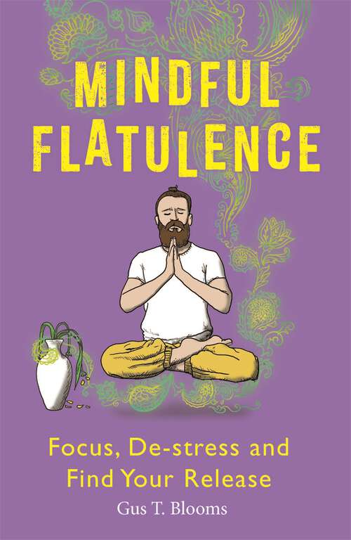 Book cover of Mindful Flatulence: Find Your Focus, De-stress and Release