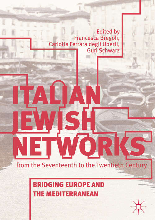 Book cover of Italian Jewish Networks from the Seventeenth to the Twentieth Century: Bridging Europe and the Mediterranean