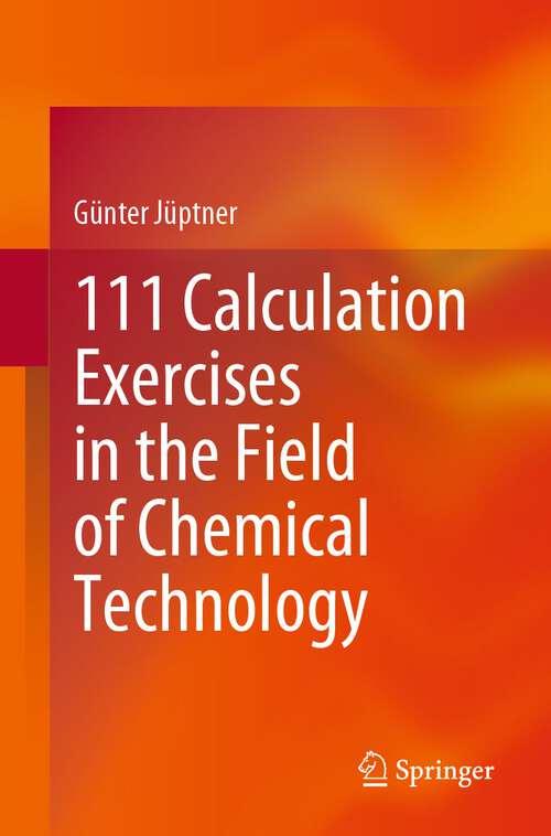 Book cover of 111 Calculation Exercises in the Field of Chemical Technology (1st ed. 2023)