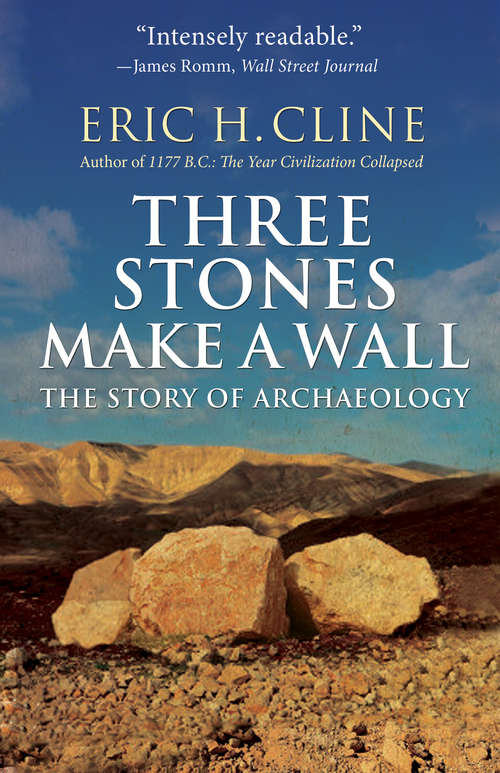 Book cover of Three Stones Make a Wall: The Story of Archaeology
