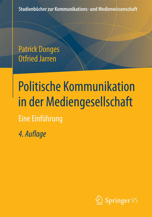 Book cover of Politische Kommunikation in der Mediengesellschaft: Eine Einführung (4. Aufl. 2017) (Studienbücher zur Kommunikations- und Medienwissenschaft)
