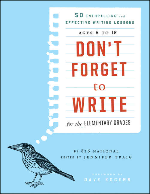 Book cover of Don't Forget to Write for the Elementary Grades: 50 Enthralling and Effective Writing Lessons (Ages 5 to 12)