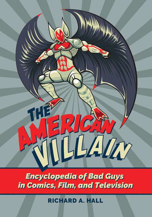Book cover of The American Villain: Encyclopedia of Bad Guys in Comics, Film, and Television