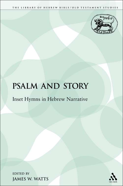 Book cover of Psalm and Story: Inset Hymns in Hebrew Narrative (The Library of Hebrew Bible/Old Testament Studies)