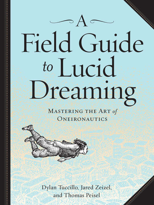 Book cover of A Field Guide to Lucid Dreaming: Mastering the Art of Oneironautics