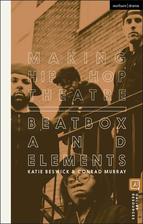 Book cover of Making Hip Hop Theatre: Beatbox and Elements