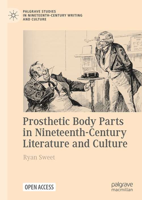 Book cover of Prosthetic Body Parts in Nineteenth-Century Literature and Culture (1st ed. 2022) (Palgrave Studies in Nineteenth-Century Writing and Culture)