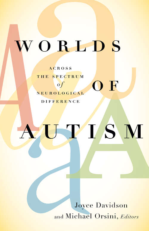 Book cover of Worlds of Autism: Across The Spectrum Of Neurological Difference. Univ. Of Minnesota