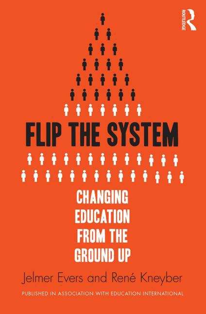 Book cover of Flip The System: Changing Education From The Ground Up