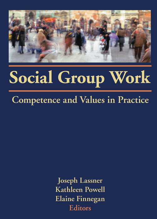 Book cover of Social Group Work: Competence and Values in Practice