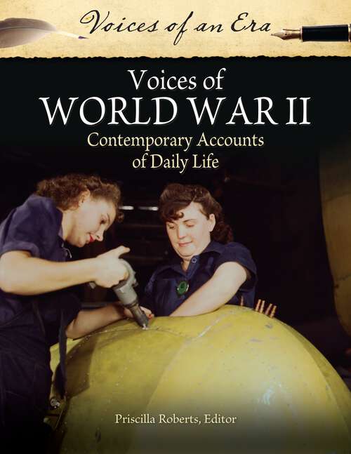 Book cover of Voices of World War II: Contemporary Accounts of Daily Life (Voices of an Era)