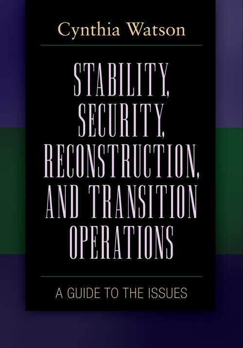 Book cover of Stability, Security, Reconstruction, and Transition Operations: A Guide to the Issues (Praeger Security International)