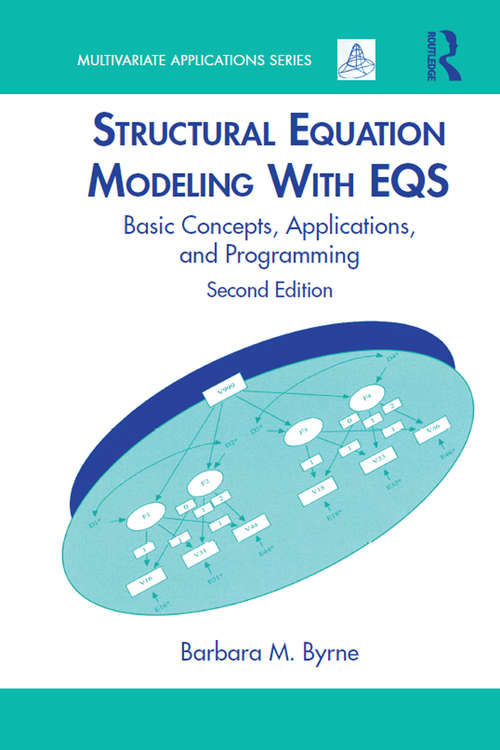 Book cover of Structural Equation Modeling With EQS: Basic Concepts, Applications, and Programming, Second Edition (2) (Multivariate Applications Series)
