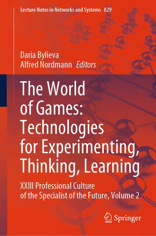 Book cover of The World of Games: XXIII Professional Culture of the Specialist of the Future, Volume 2 (1st ed. 2023) (Lecture Notes in Networks and Systems #829)