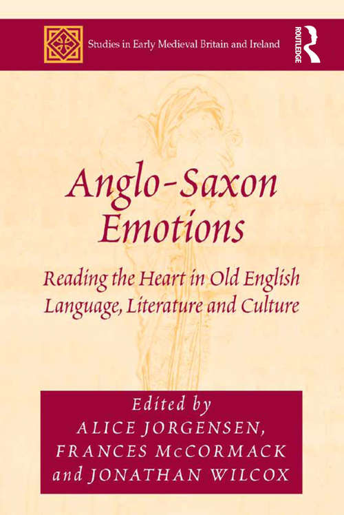 Book cover of Anglo-Saxon Emotions: Reading the Heart in Old English Language, Literature and Culture (Studies in Early Medieval Britain and Ireland)
