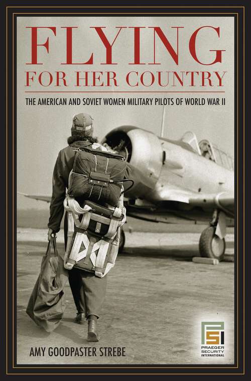Book cover of Flying for Her Country: The American and Soviet Women Military Pilots of World War II (Praeger Security International)