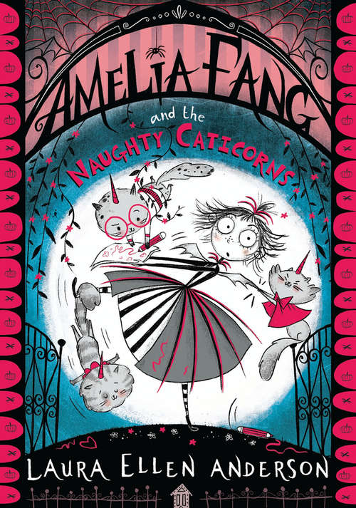 Book cover of Amelia Fang and the Naughty Caticorns (The Amelia Fang Series #6)
