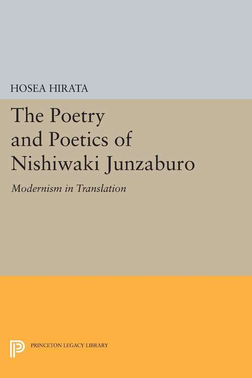 Book cover of The Poetry and Poetics of Nishiwaki Junzaburo: Modernism in Translation