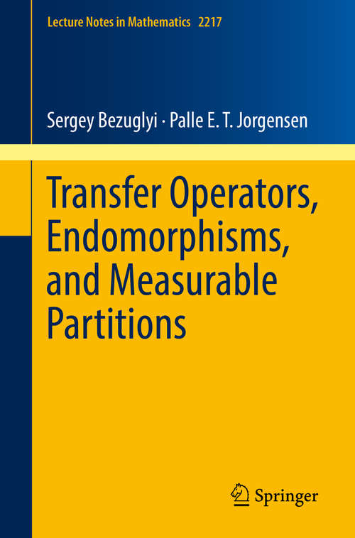 Book cover of Transfer Operators, Endomorphisms, and Measurable Partitions (1st ed. 2018) (Lecture Notes in Mathematics #2217)