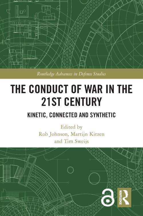 Book cover of The Conduct of War in the 21st Century: Kinetic, Connected and Synthetic (Routledge Advances in Defence Studies)