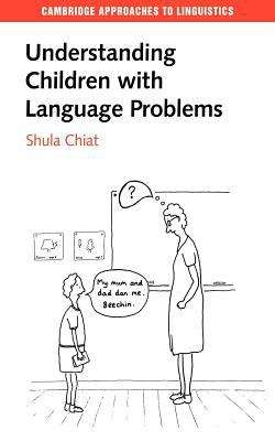 Book cover of Understanding Children With Language Problems (Cambridge Approaches To Linguistics Ser. (PDF))