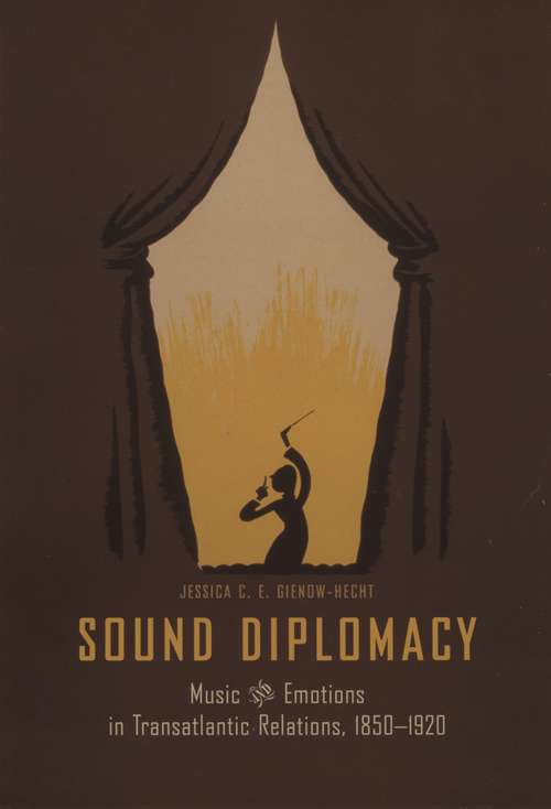 Book cover of Sound Diplomacy: Music and Emotions in Transatlantic Relations, 1850-1920 (2)