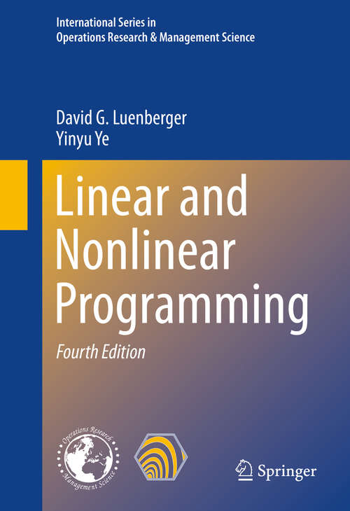 Book cover of Linear and Nonlinear Programming (4th ed. 2016) (International Series in Operations Research & Management Science #228)