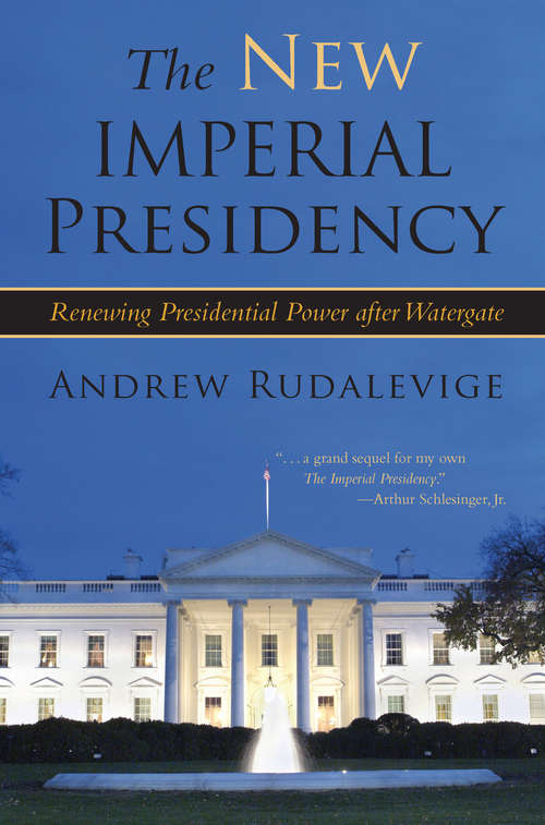 Book cover of The New Imperial Presidency: Renewing Presidential Power after Watergate (Contemporary Political And Social Issues)