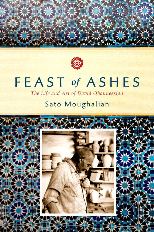 Book cover of Feast of Ashes: The Life and Art of David Ohannessian