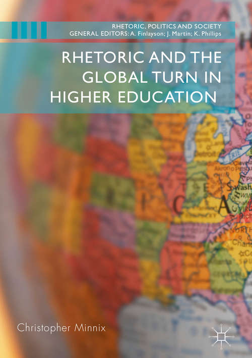Book cover of Rhetoric and the Global Turn in Higher Education (Rhetoric, Politics and Society)