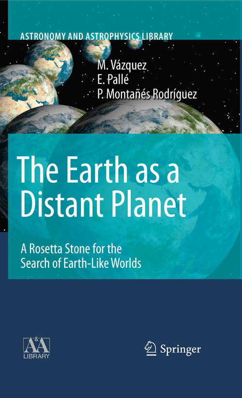 Book cover of The Earth as a Distant Planet: A Rosetta Stone for the Search of Earth-Like Worlds (2010) (Astronomy and Astrophysics Library)