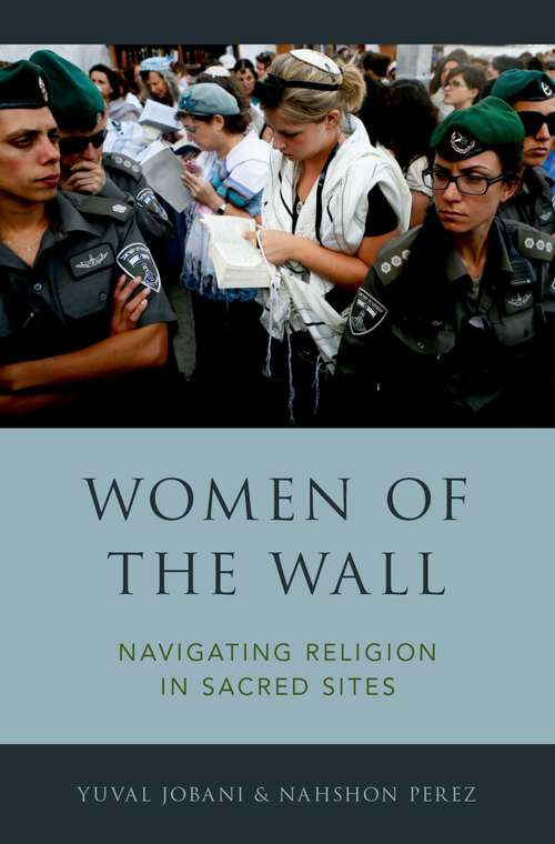 Book cover of Women of the Wall: Navigating Religion in Sacred Sites