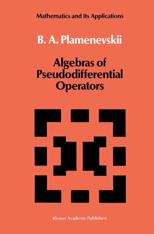 Book cover of Algebras of Pseudodifferential Operators (1989) (Mathematics and its Applications #43)