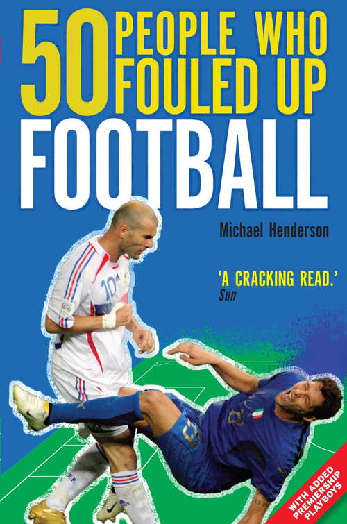 Book cover of 50 People Who Fouled Up Football
