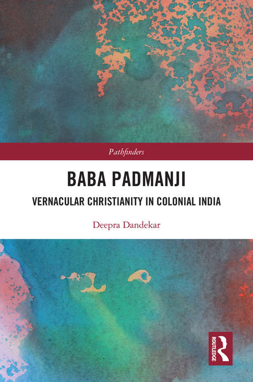 Book cover of Baba Padmanji: Vernacular Christianity in Colonial India (Pathfinders)