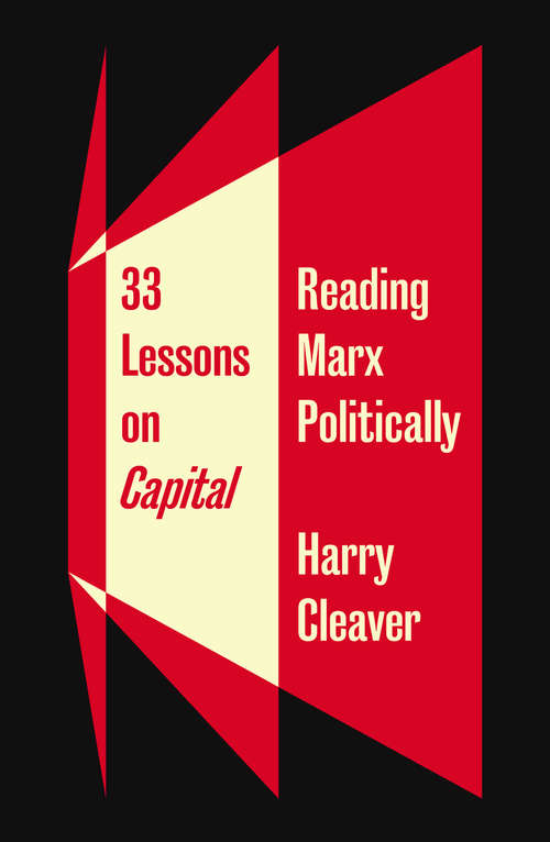 Book cover of 33 Lessons on Capital: Reading Marx Politically