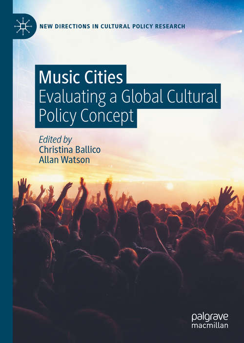 Book cover of Music Cities: Evaluating a Global Cultural Policy Concept (1st ed. 2020) (New Directions in Cultural Policy Research)