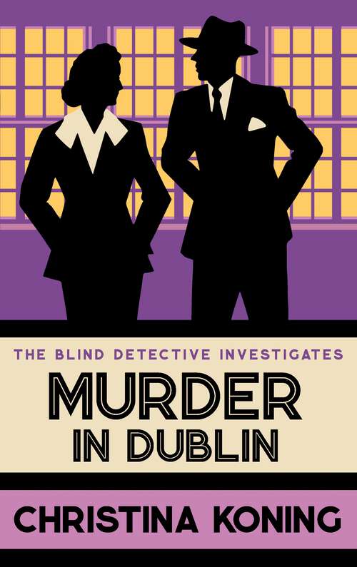 Book cover of Murder in Dublin: The thrilling inter-war mystery series (Blind Detective #7)