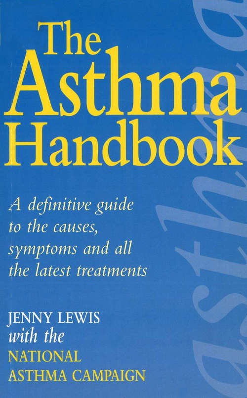 Book cover of The Asthma Handbook: A Definitive Guide to the Causes,Symptoms and all the Latest Treatments