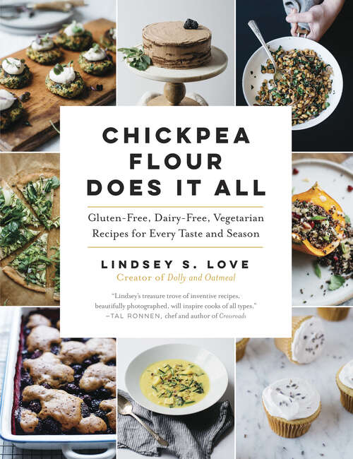 Book cover of Chickpea Flour Does It All: Gluten-Free, Dairy-Free, Vegetarian Recipes for Every Taste and Season