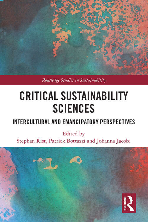 Book cover of Critical Sustainability Sciences: Intercultural and Emancipatory Perspectives (Routledge Studies in Sustainability)