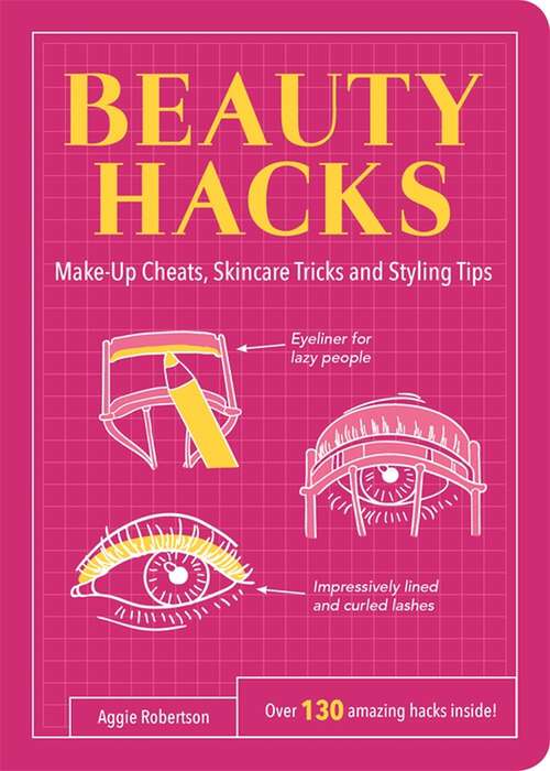 Book cover of Beauty Hacks: Make-Up Cheats, Skincare Tricks and Styling Tips (Life Hacks Ser.)