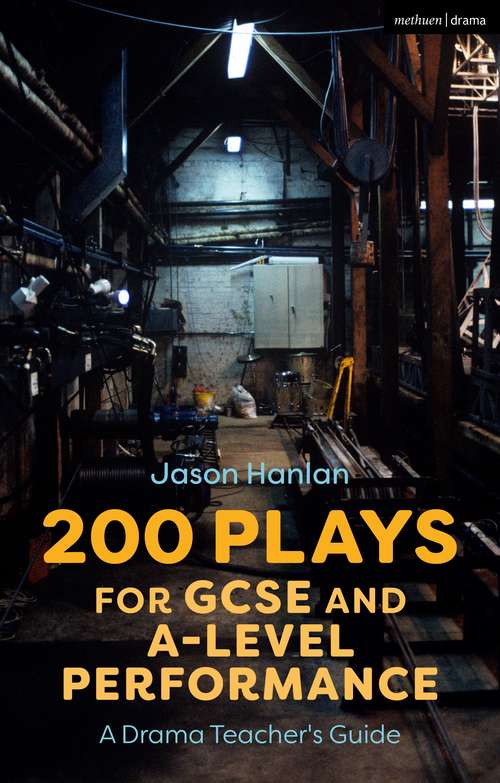 Book cover of 200 Plays for GCSE and A-Level Performance: A Drama Teacher's Guide