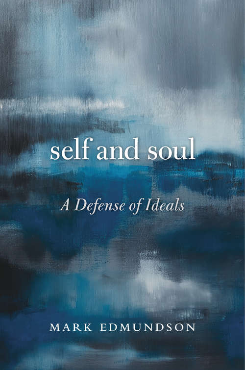 Book cover of Self and Soul: A Defense of Ideals